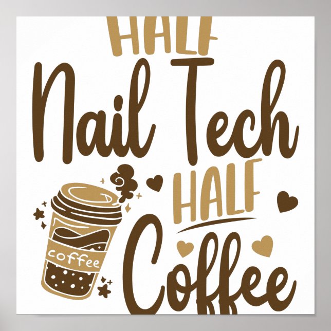 Half Nail Tech Half Coffee Pun For Nail Poster (Front)
