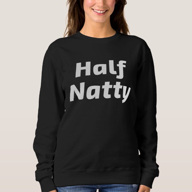 Half Natty Fitness Bodybuilder Workout Gym Meme Sweatshirt (Front)