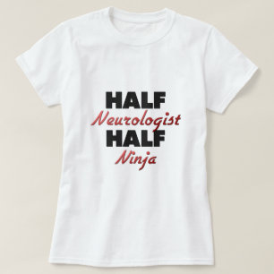Half Neurologist Half Ninja T-Shirt
