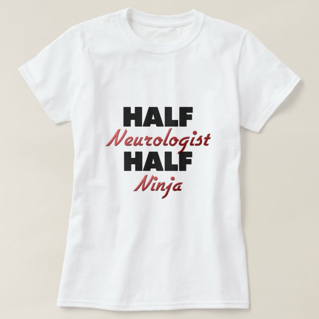 Half Neurologist Half Ninja T-Shirt (Design Front)