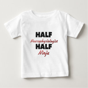 Half Neurophysiologist Half Ninja Baby T-Shirt