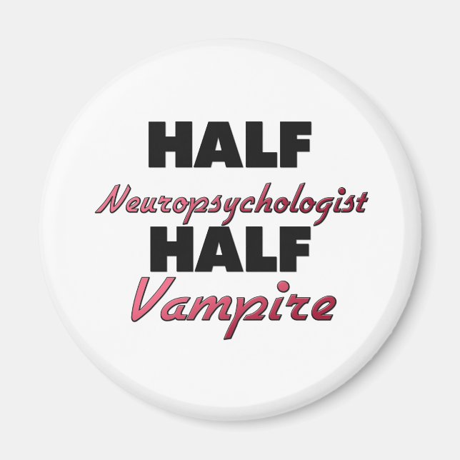Half Neuropsychologist Half Vampire Magnet (Front)