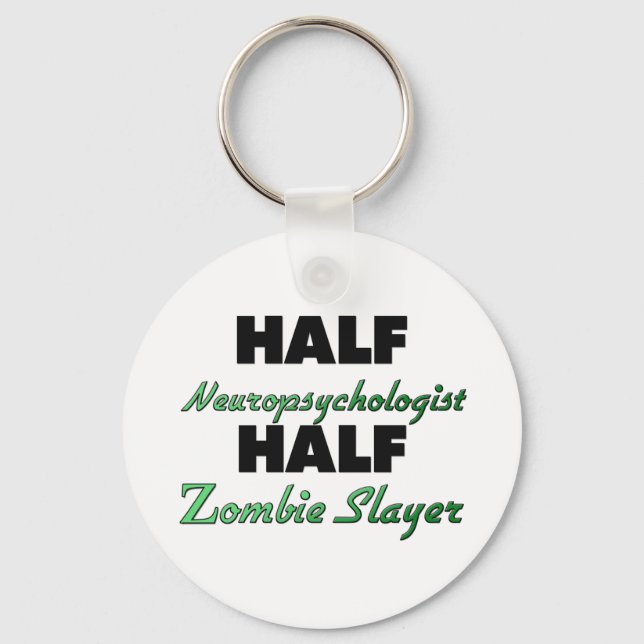 Half Neuropsychologist Half Zombie Slayer Key Ring (Front)