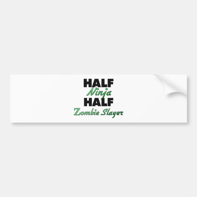 Half Ninja Half Zombie Slayer Bumper Sticker (Front)