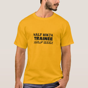 Half Ninja Trainee Half Geek T-Shirt
