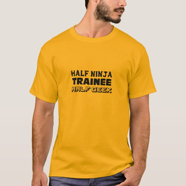 Half Ninja Trainee Half Geek T-Shirt (Front)