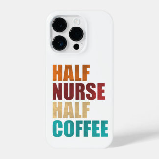 Half Nurse Half Coffee Funny Nurse iPhone 14 Pro Case