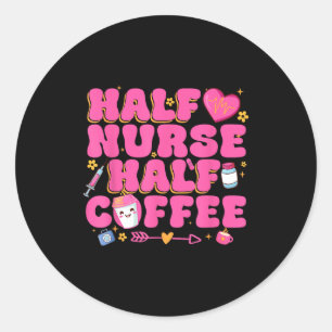 Half Nurse Half Coffee Nurse  Classic Round Sticker