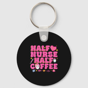 Half Nurse Half Coffee Nurse  Key Ring