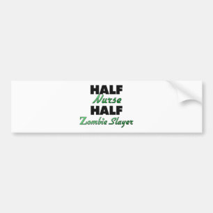 Half Nurse Half Zombie Slayer Bumper Sticker