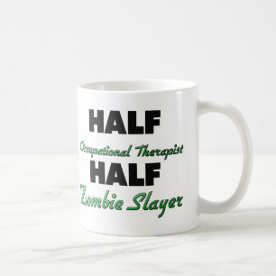 Half Occupational Therapist Half Zombie Slayer Coffee Mug