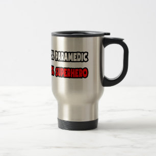 Half Paramedic ... Half Superhero Travel Mug