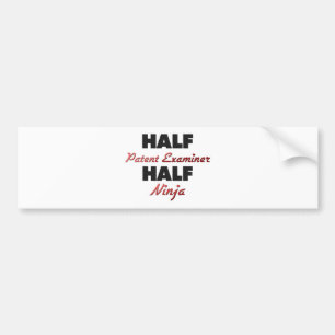 Half Patent Examiner Half Ninja Bumper Sticker