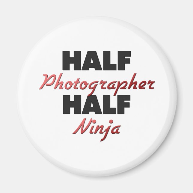Half Photographer Half Ninja Magnet (Front)