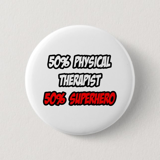 Half Physical Therapist...Half Superhero 6 Cm Round Badge (Front)