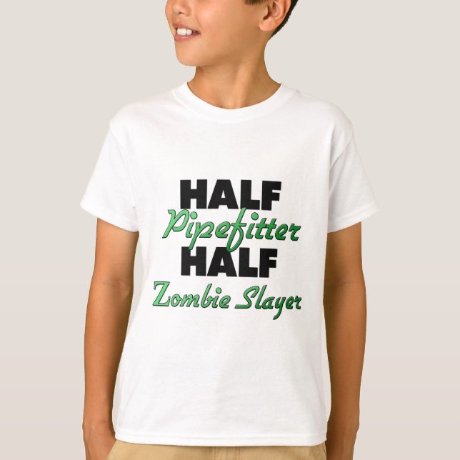 Half Pipefitter Half Zombie Slayer T-Shirt (Front)
