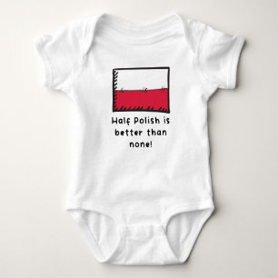 Half Polish Is Better Than None Funny Poland Flag Baby Bodysuit