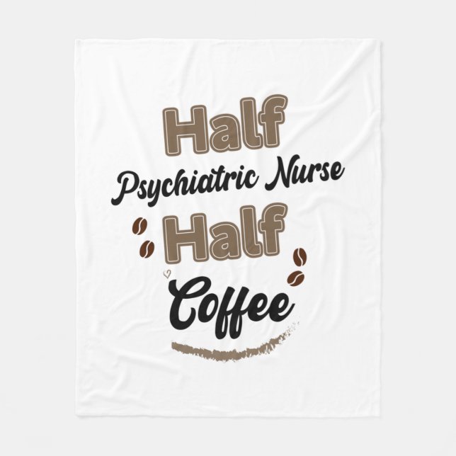 Half Psychiatric Nurse Half Coffee  Fleece Blanket (Front)