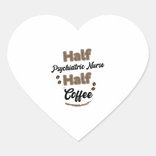 Half Psychiatric Nurse Half Coffee Heart Sticker