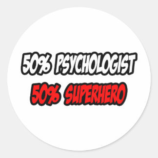 Half Psychologist...Half Superhero Classic Round Sticker