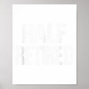 Half Retired Funny Semi Retirement _1  Poster