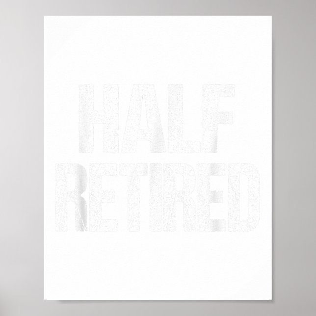 Half Retired Funny Semi Retirement _1  Poster (Front)
