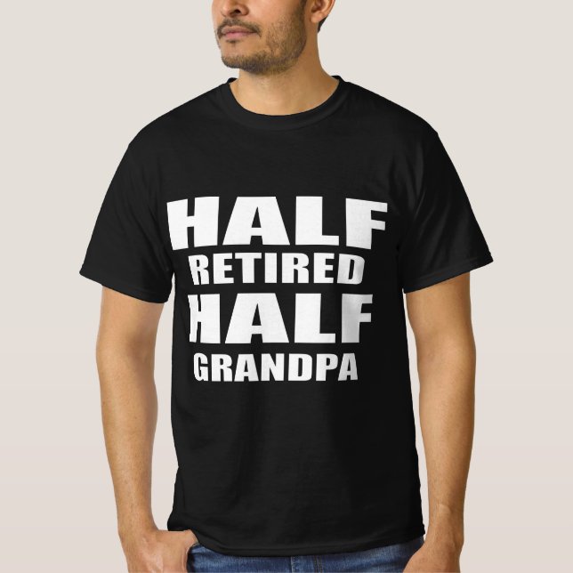 half retired grandpa T-Shirt (Front)
