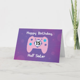 Half Sister 15 Year Old Birthday Gamer Controller Card