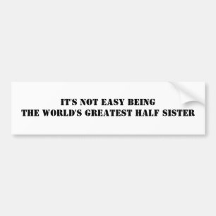Half Sister Bumper Sticker