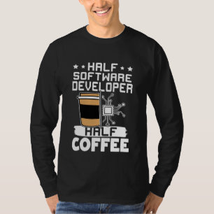 Half Software Developer Half Coffee T-Shirt