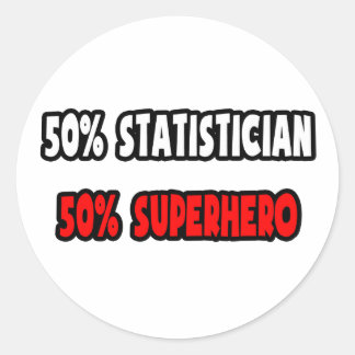 Half Statistician ... Half Superhero Classic Round Sticker