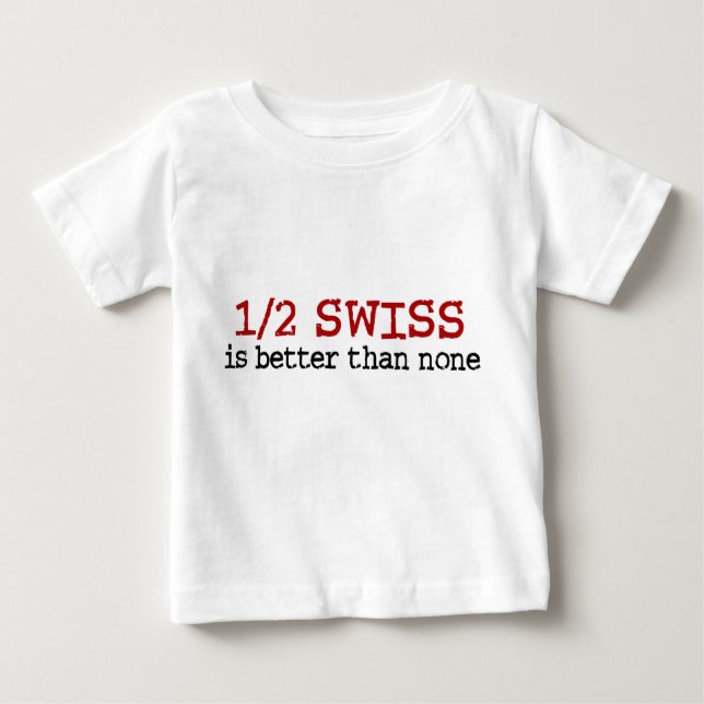Half Swiss Baby T-Shirt (Front)