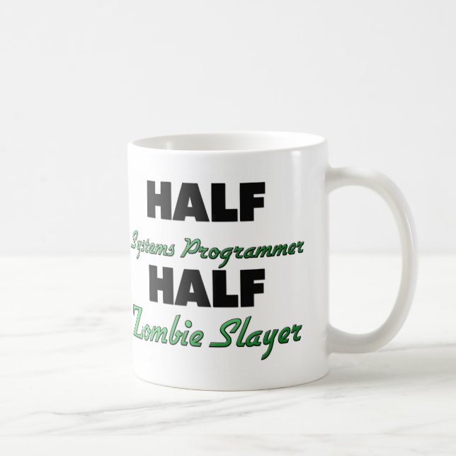 Half Systems Programmer Half Zombie Slayer Coffee Mug (Right)