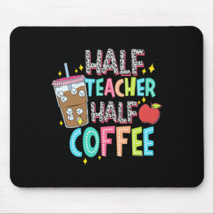 Half Teacher Half Coffee First Day Of School Back Mouse Pad