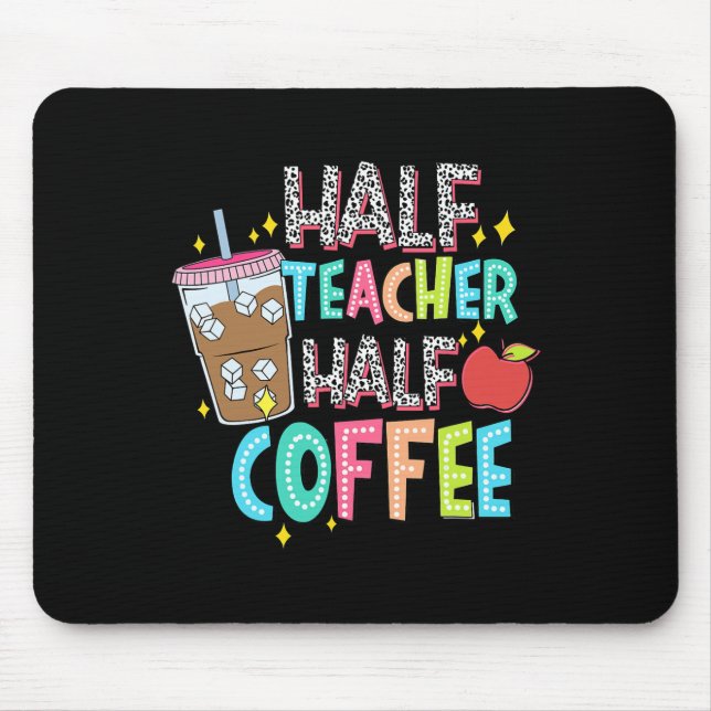 Half Teacher Half Coffee First Day Of School Back  Mouse Pad (Front)