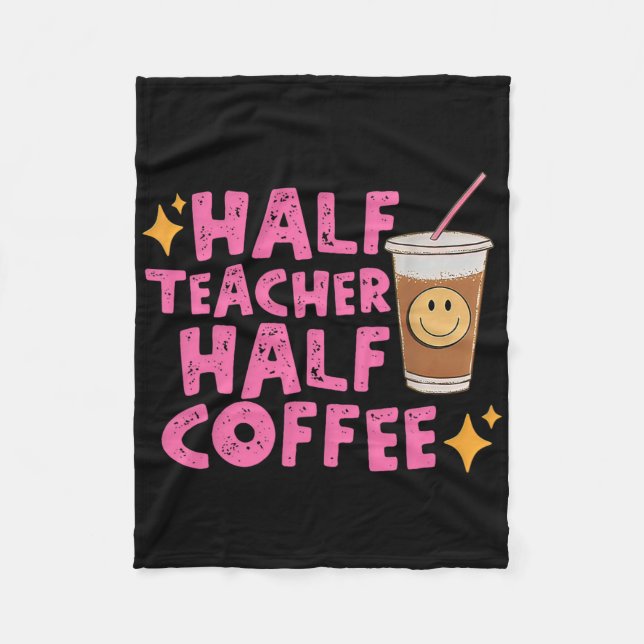 Half Teacher Half Coffee  Fleece Blanket (Front)