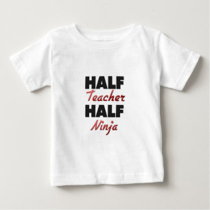 Half Teacher Half Ninja Baby T-Shirt