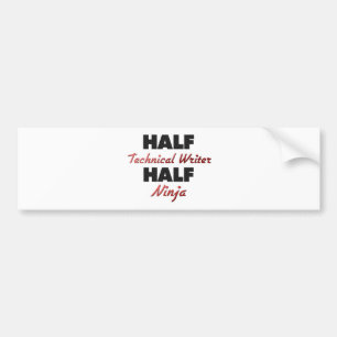 Half Technical Writer Half Ninja Bumper Sticker