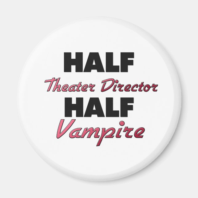 Half Theatre Director Half Vampire Magnet (Front)