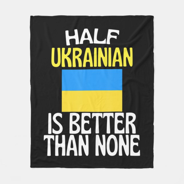 Half Ukrainian Is Better Than None Fun Ukraine Quo Fleece Blanket (Front)