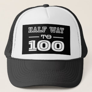 Half Way 100 Funny 50th Birthday  Trucker Hat