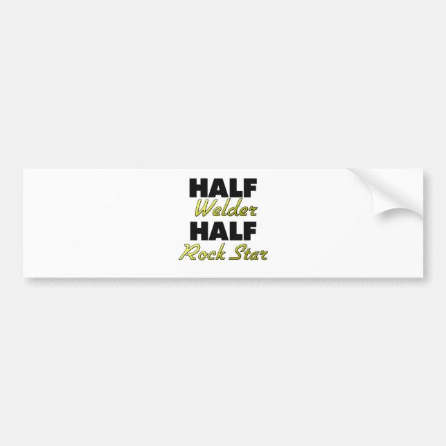 Half Welder Half Rock Star Bumper Sticker (Front)