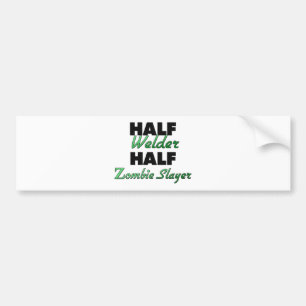 Half Welder Half Zombie Slayer Bumper Sticker