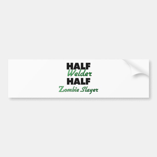 Half Welder Half Zombie Slayer Bumper Sticker (Front)