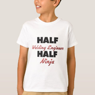 Half Welding Engineer Half Ninja T-Shirt
