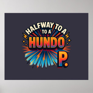 Halfway to a Hundo - Motivational Poster