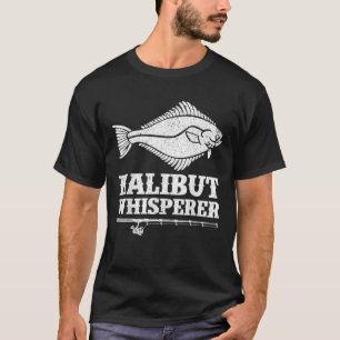 Halibut Fish Lover Funny Halibut Whisperer T-Shirt