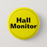 Hall Monitor School 6 Cm Round Badge<br><div class="desc">A button for the hall monitor,  you can edit the text as well as the yellow background using the "customise it" feature.</div>