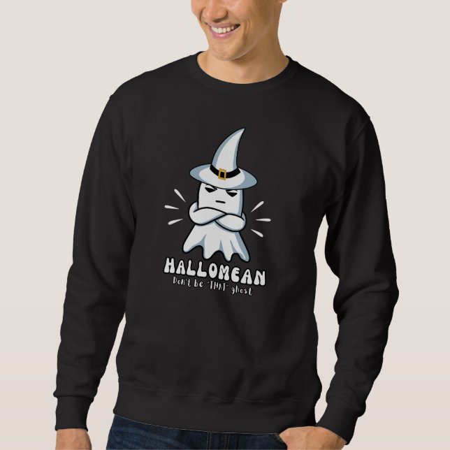"HalloMean, Don't be THAT Ghost" Funny Pun Sweatshirt (Front)