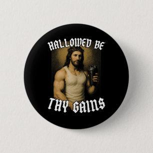 Hallowed Be Thy Gains 6 Cm Round Badge